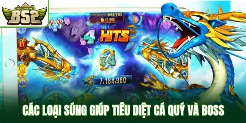 Các loại súng giúp tiêu diệt cá quý và boss