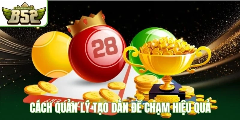 Cách quản lý tạo dàn đề chạm hiệu quả