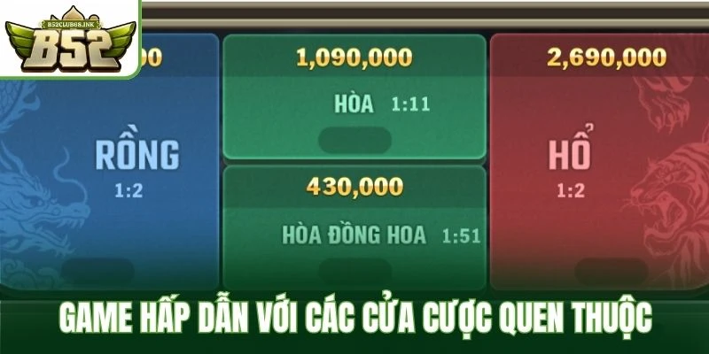 Game hấp dẫn với các cửa cược quen thuộc