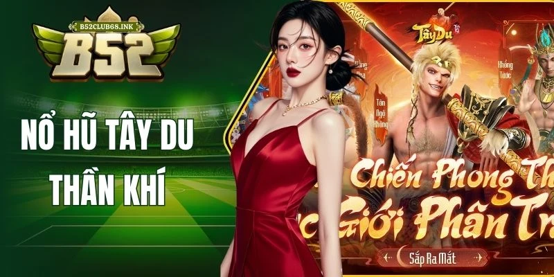 Nổ hũ Tây Du Thần Khí