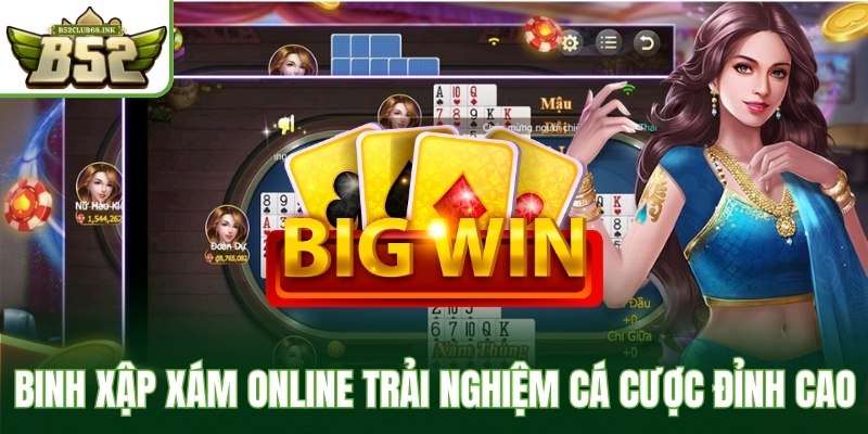 Tham gia Binh xập xám Online để trải nghiệm cá cược đỉnh cao