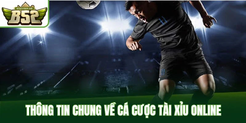 Thông tin chung về cá cược tài xỉu online