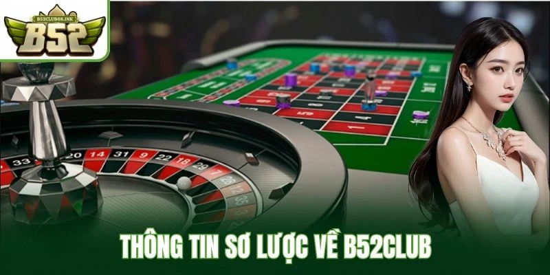 Thông tin sơ lược về B52Club