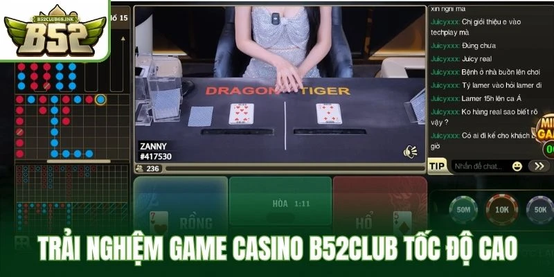 Trải nghiệm game casino B52Club tốc độ cao