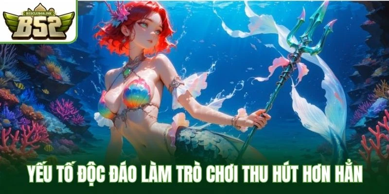 Yếu tố độc đáo làm trò chơi thu hút hơn hẳn